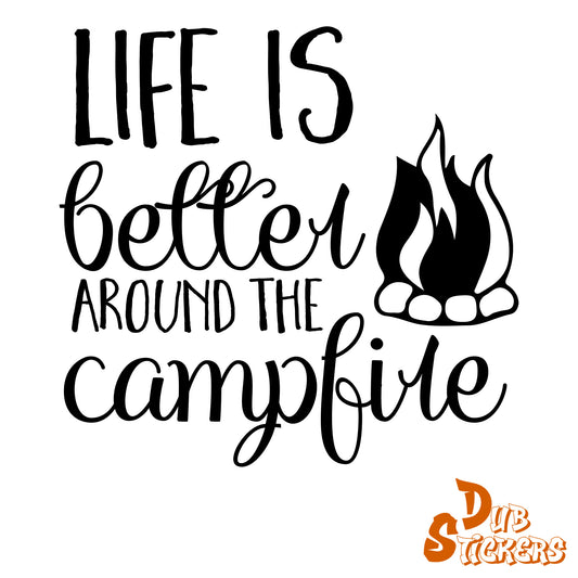 Life Is Better Around The Campfire Decal Vinyl Waterpoof Sticker Campervan Laptop Window