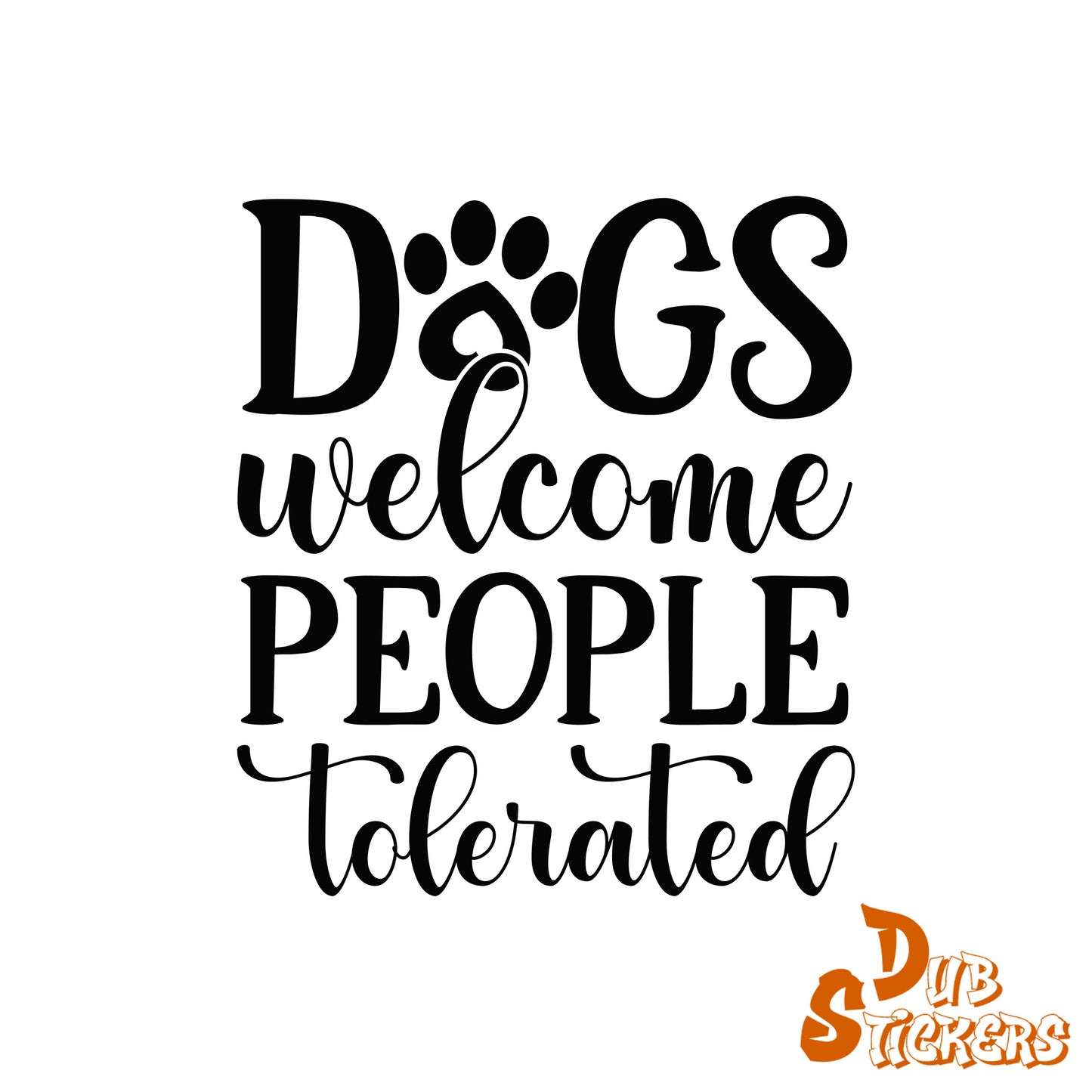 Dogs Welcome People Tolerated Decal Vinyl Waterpoof Sticker Campervan Laptop Window