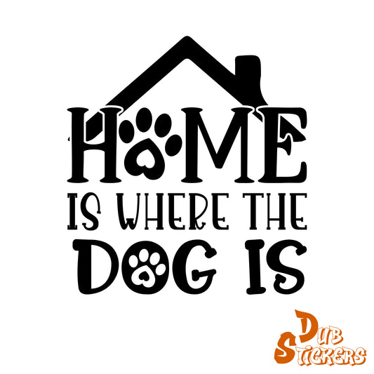 Home Is Where The Dog Is Decal Vinyl Waterpoof Sticker Campervan Laptop Window