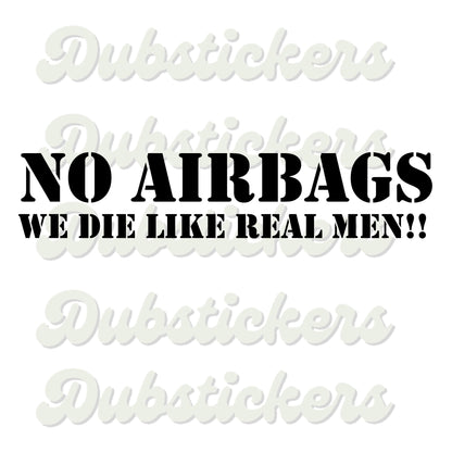 No Airbags We Die Like Men Decal