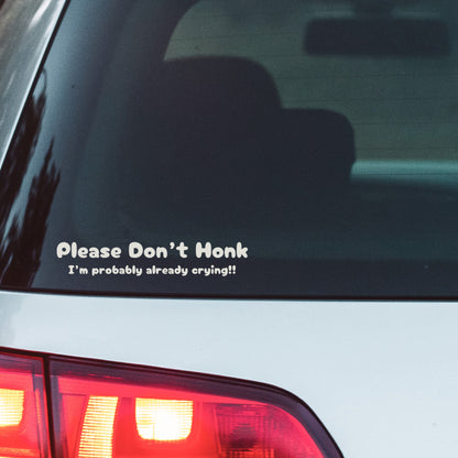 Please Dont Honk Im Crying Decal