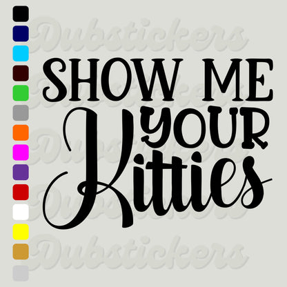 Show Me Your Kitties Decal