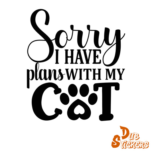 Sorry I Have Plans With My Cat Decal Vinyl Waterpoof Sticker Campervan Laptop Window