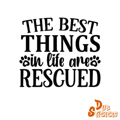 The Best Things In Life Are Rescued Decal Vinyl Waterpoof Sticker Campervan Laptop Window