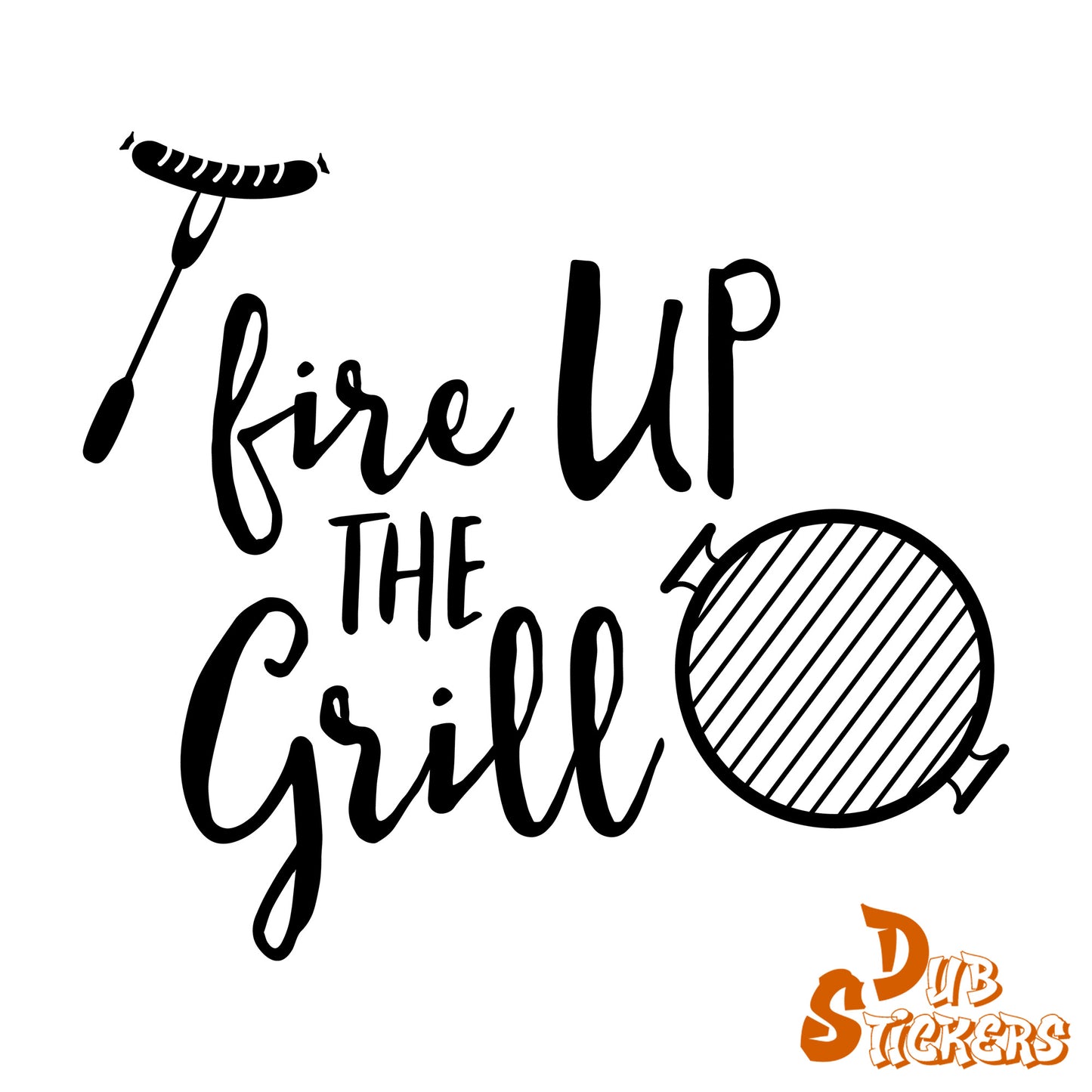 Fire Up The Grill Decal Vinyl Waterpoof Sticker Campervan Laptop Window