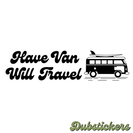 Have Van Will Travel Decal Vinyl Waterpoof Sticker Campervan Laptop Window